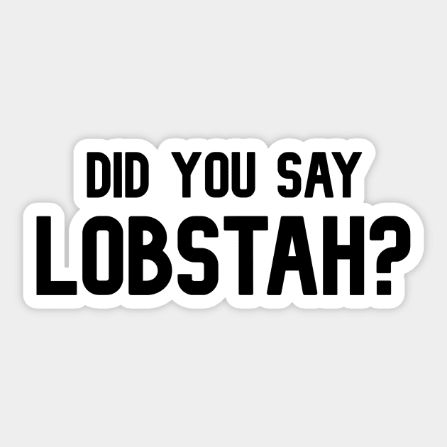 Did You Say Lobstah? Funny Lobster Mainah Accent Sticker by BubbleMench